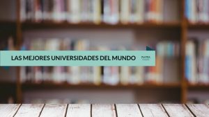 LAS MEJORES UNIVERSIDADES DEL MUNDO