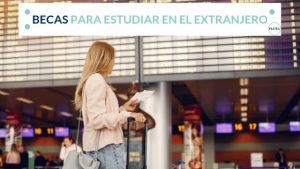 BECAS PARA ESTUDIAR EN EL EXTRANJERO